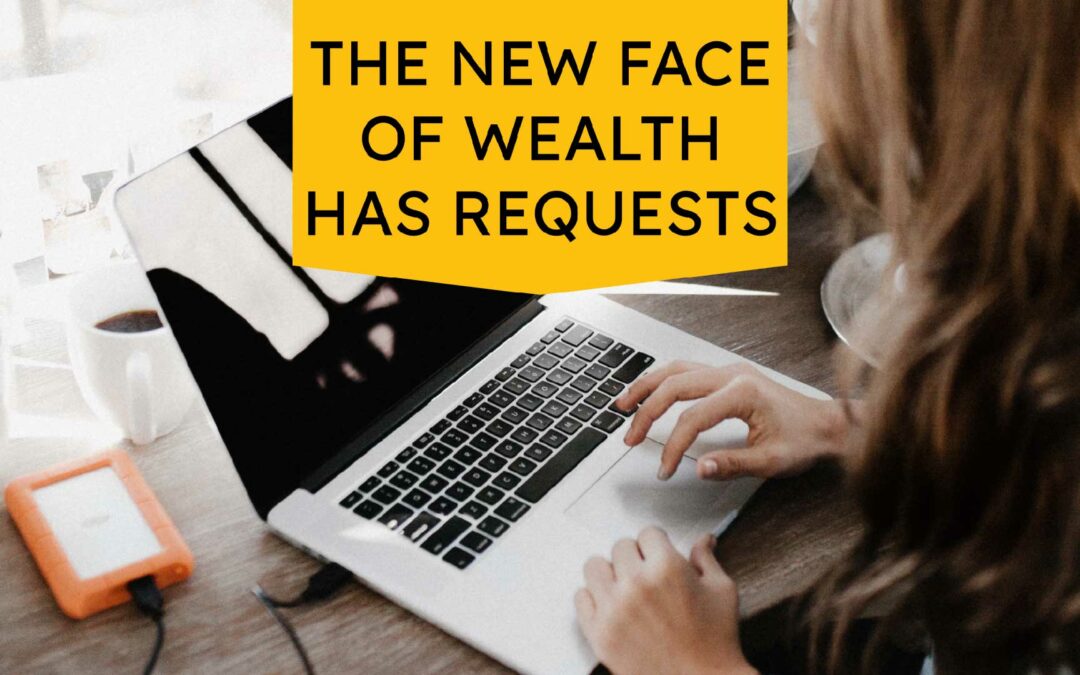 The New Face of Wealth Has Requests