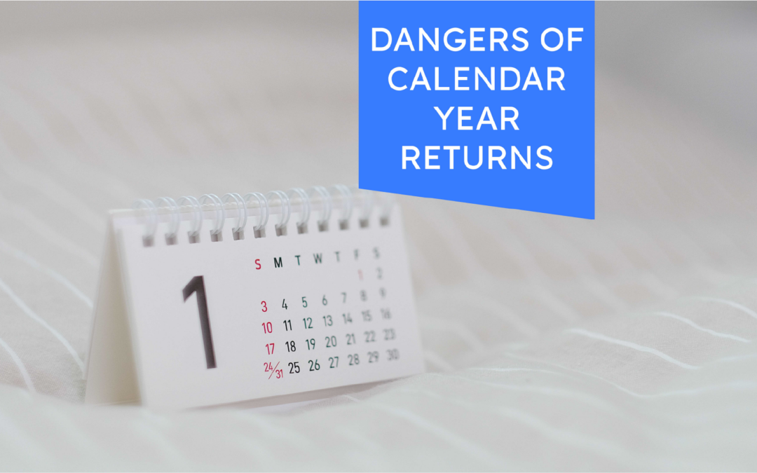 Dangers of  Calendar Year Returns