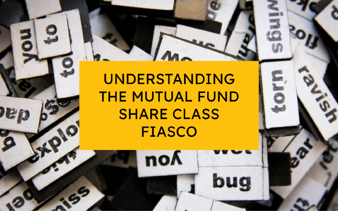 Understanding the Mutual Fund Share Class Fiasco