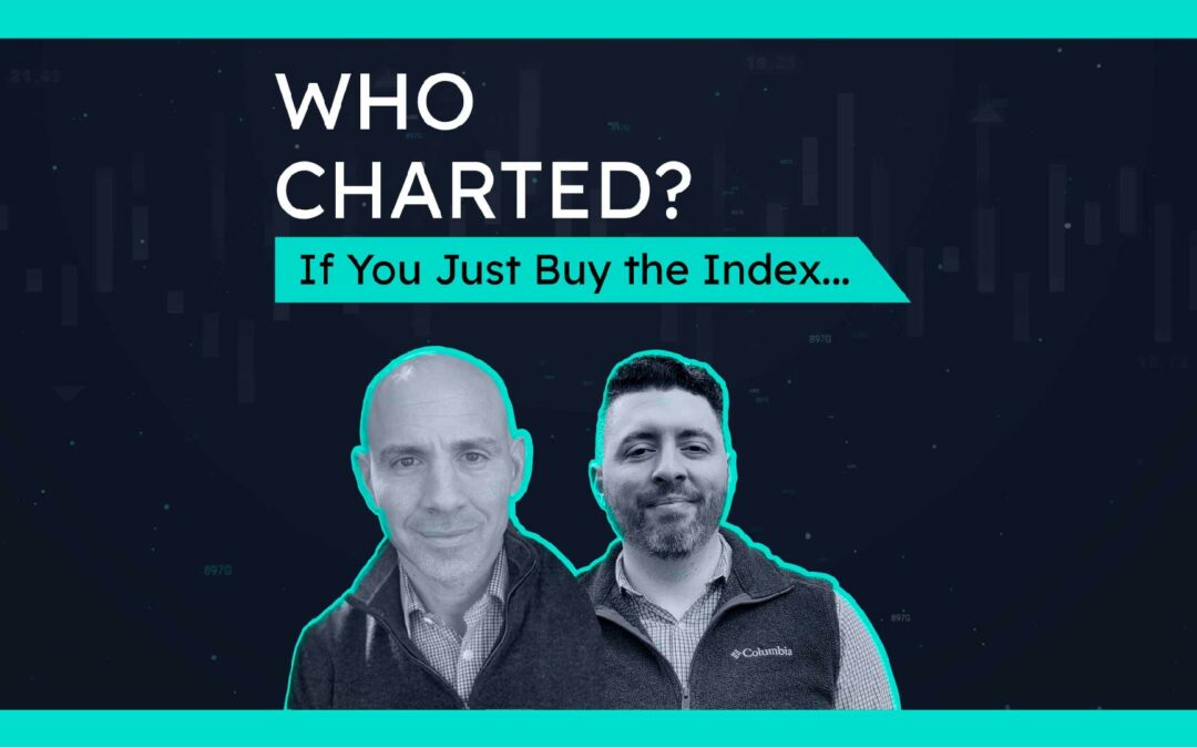 Who Charted? (E32) If You Just Buy the Index…