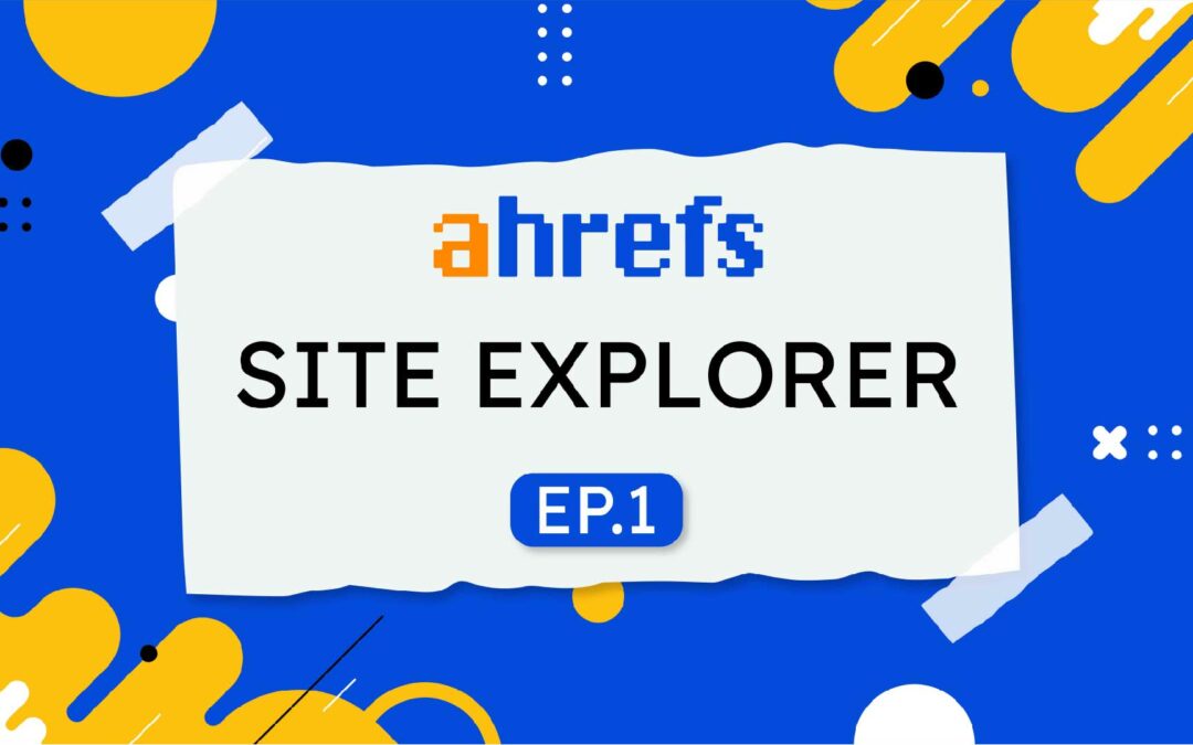 Ahrefs (E1) Site Explorer