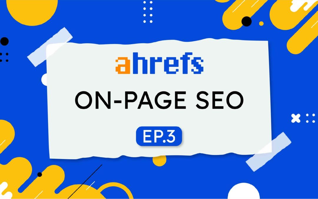 Ahrefs (E3) On-Page SEO