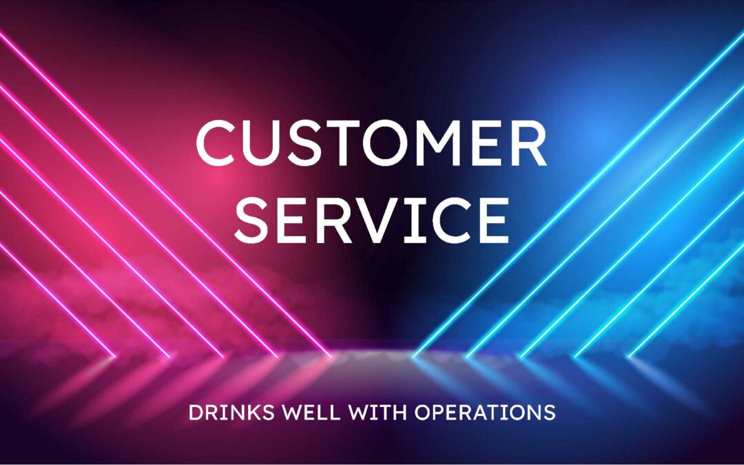 Drinks Well with Operations (E7) Customer Service