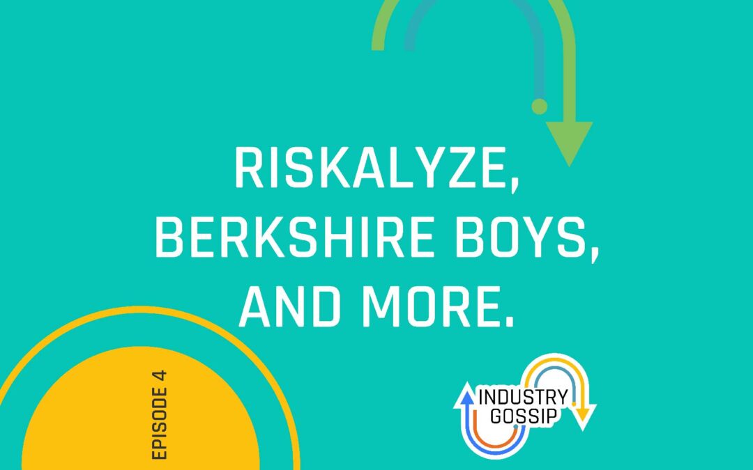 Industry Gossip (E4)  Riskalyze, Berkshire Boys, and more.