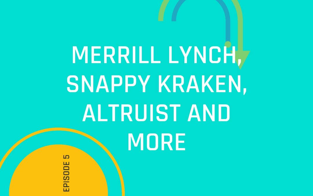 Industry Gossip (E5)  Merrill Lynch, Snappy Kraken, Altruist and more