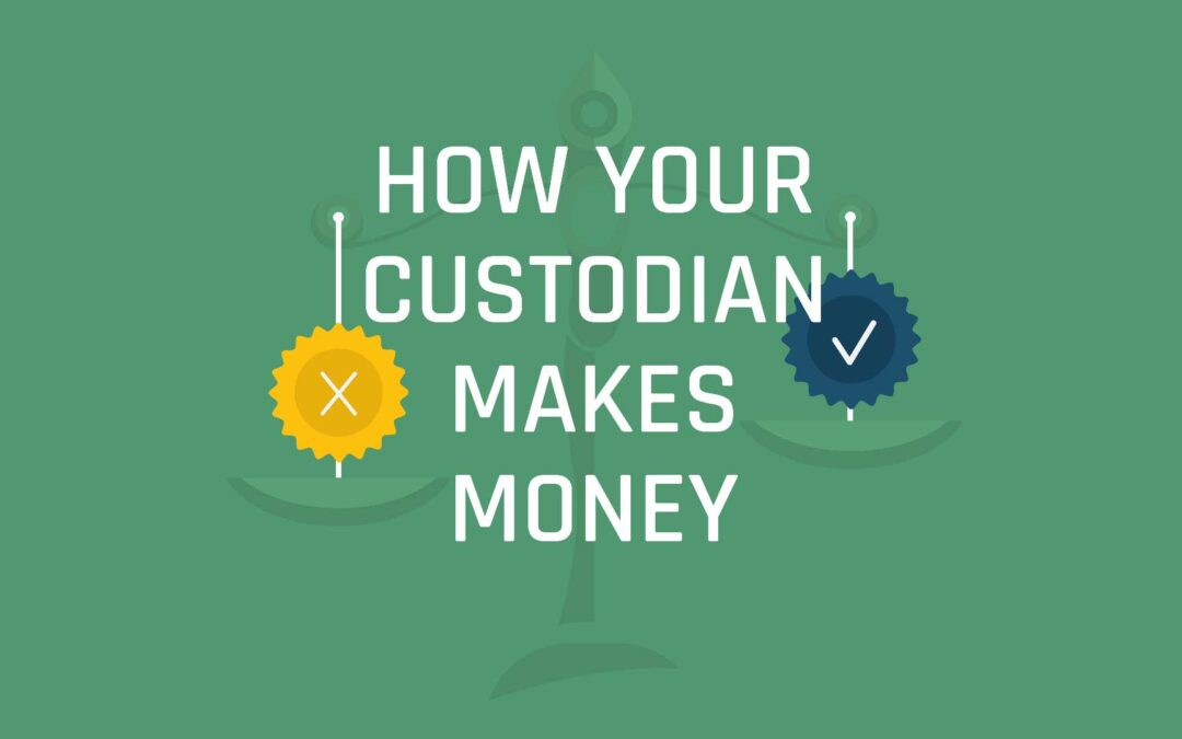 How Your Custodian Makes Money  (S4 E7)