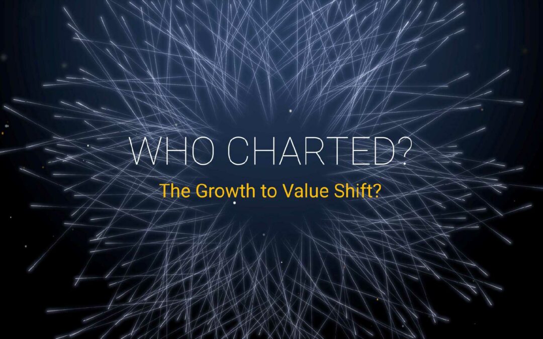 Who Charted? (E17) The Growth to Value Shift?