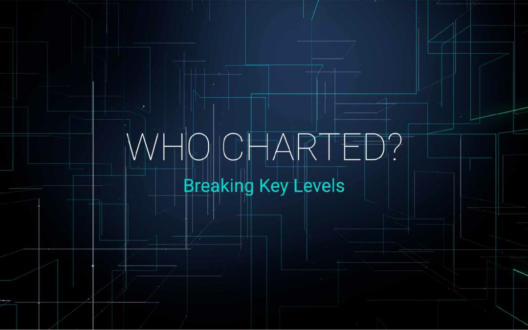 Who Charted? (E21) Breaking Key Levels