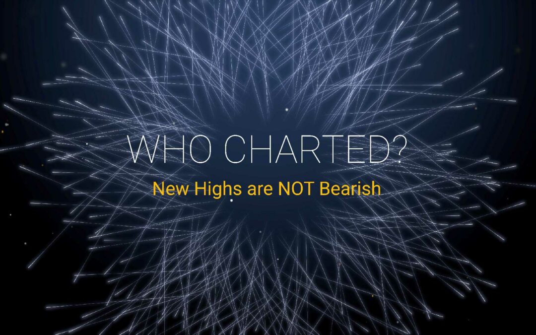 Who Charted? (E16) New Highs are NOT Bearish