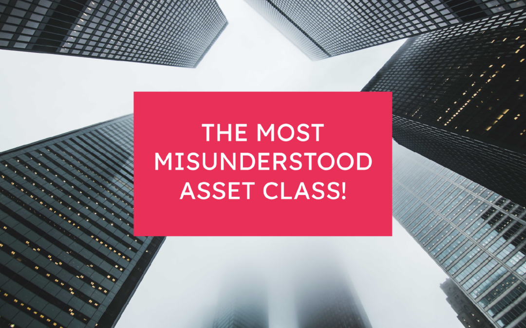 The Most Misunderstood Asset Class!