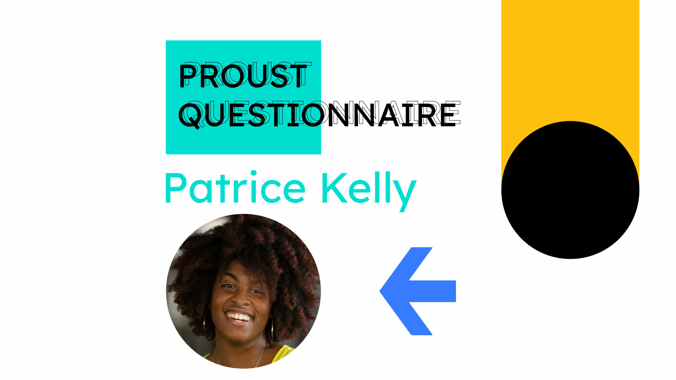 The Proust Questionnaire Patrice Kelly