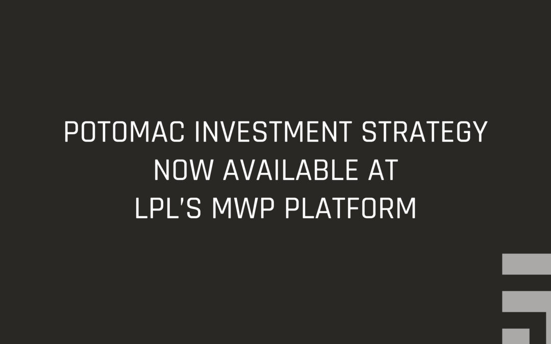 Potomac Investment Strategy Now Available at LPL’s MWP Platform